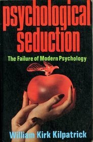 Psychological Seduction: The Failure of Modern Psychology