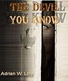 The Devil You Know by Adrian W. Lilly