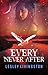 Every Never After (Never, #2)
