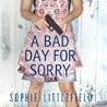 A Bad Day for Sorry by Sophie Littlefield