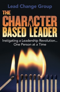 The Character-Based Leader: Instigating a Leadership Revolution... One Person at a Time (Paperback)