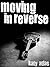 Moving In Reverse (Moving N...