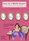 Why Am I Still Single? A Tough Love Guide for Single Women by Shay Stone