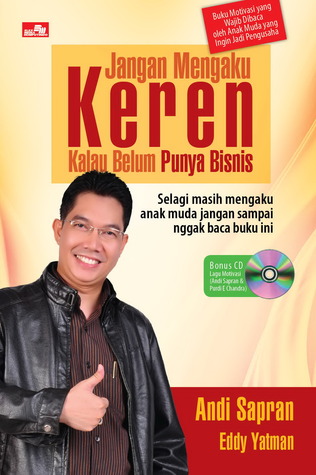 Jangan Mengaku Keren Kalau Belum Punya Bisnis  (Bisnis)