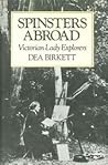 Spinsters Abroad by Dea Birkett Spinsters Abroad by Dea Birkett