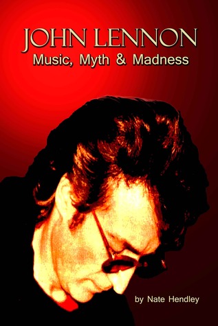 John Lennon: Music, Myth and Madness