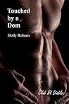 Touched by a Dom by Holly S. Roberts
