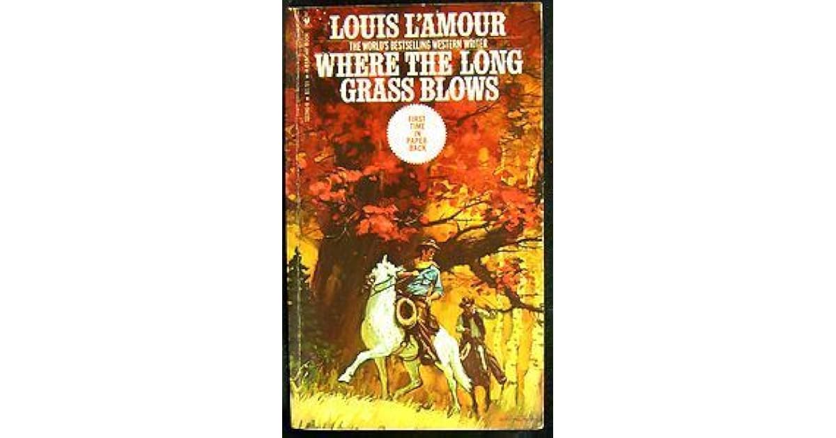 Where The Long Grass Blows by Louis L'Amour