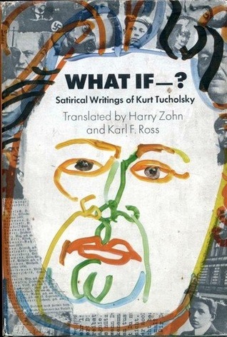 What If—? Satirical Writings of Kurt Tucholsky