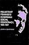 Reluctant Feminists in German Social Democracy, 1885-1917 Reluctant Feminists in German Social Democracy, 1885-1917