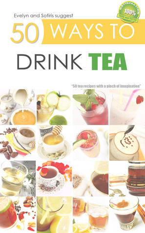 50 Ways to Drink Tea (Kindle Edition)