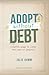 Adopt Without Debt: Creative Ways to Cover the Cost of Adoption First edition by Julie Gumm (2011) Paperback