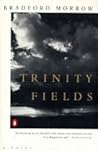 Trinity Fields by Bradford Morrow