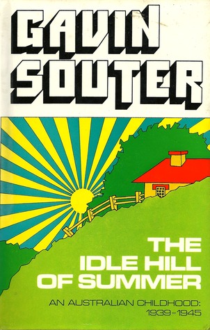 The idle hill of summer: An Australian childhood, 1939-1945 (Hardcover)