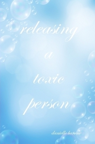 Releasing A Toxic Person