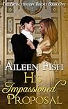 His Impassioned Proposal (Bridgethorpe Brides, #1) His Impassioned Proposal (Bridgethorpe Brides, #1)