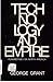 Technology and Empire by George Parkin Grant
