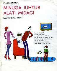 Minuga juhtub alati midagi (Hardcover)