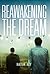 Reawakening the Dream