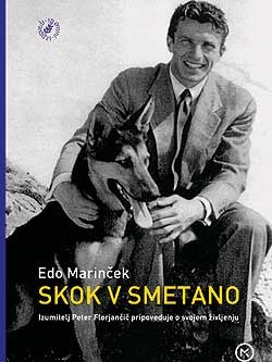 Skok v smetano : izumitelj Peter Florjančič pripoveduje o svojem življenju