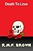 Death to love