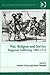 War, Religion and Service: Huguenot Soldiering, 1685-1713 (Politics and Culture in North-Western Europe 1650-1720)