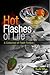 Hot Flashes of Life: A Coll...