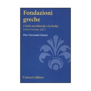 Fondazioni Greche - L'Italia meridionale e la Sicilia (VIII-VII sec. a.C.).