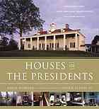 Houses of the Presidents: Childhood Homes, Family Dwellings, Private Escapes, and Grand Estates (Hardcover)