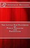 The Little Red Handbook of Public Speaking and Presenting