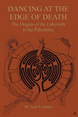 Dancing at the Edge of Death: The Origins of the Labyrinth in the Paleolithic