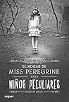 El hogar de Miss Peregrine para niños peculiares by Ransom Riggs