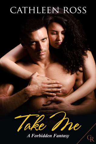 Take Me (Forbidden Fantasy, #1)