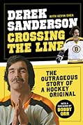 Crossing the Line: The Outrageous Story of a Hockey Original