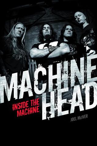 Machine Head: Inside The Machine (Paperback)
