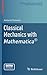 Classical Mechanics with Mathematica® (Modeling and Simulation in Science, Engineering and Technology)