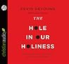 The Hole in Our Holiness by Kevin DeYoung