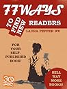 77 Ways to Find New Readers for Your Self-Published Book! by Laura Pepper