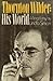 Thornton Wilder: His World