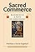 Sacred Commerce: Business a...