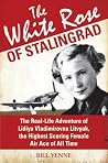 The White Rose of Stalingrad by Bill Yenne