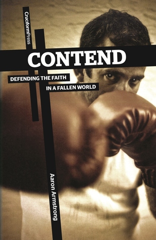 Contend: Defending the Faith in a Fallen World