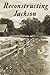 Reconstructing Jackson (Pra...