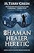 Shaman, Healer, Heretic (Olivia Lawson, Techno-Shaman, #1)