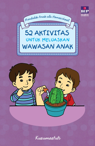 52 Aktivitas Untuk Meluaskan Wawasan Anak (Mendidik Anak ala Homeschool, #4)