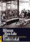 Hiburan Masa Lalu dan Tradisi Lokal: Kumpulan Esai Seni, Budaya, dan Sejarah Indonesia Hiburan Masa Lalu dan Tradisi Lokal: Kumpulan Esai Seni, Budaya, dan Sejarah Indonesia