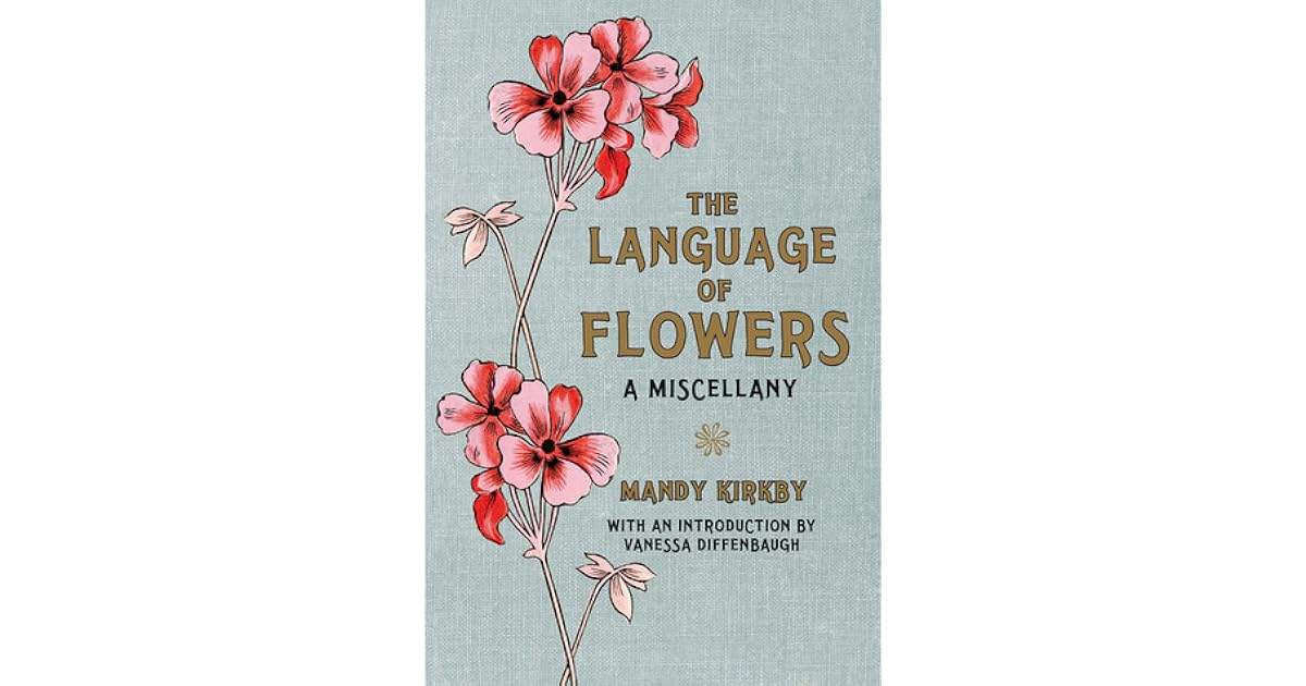 The Language of Flowers A Miscellany by Mandy Kirkby