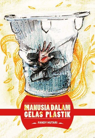 Manusia dalam Gelas Plastik