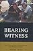 Bearing Witness by Denise Leith