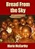 Bread From the Sky by Marie McCarthy